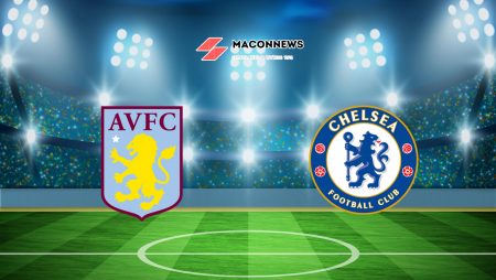 Soi kèo Aston Villa vs Chelsea, 02h00 – 24/04/2024
